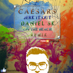 Caesars -  Jerk It Out (DanielSK On the Beach Remix)