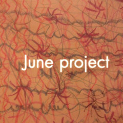 June project (hope, despair and a hush hush dream)