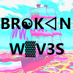 BR☯K◁N W▓V3S