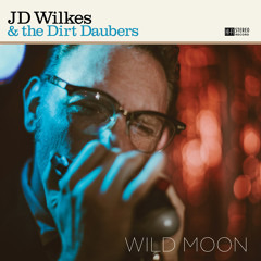 JD Wilkes & The Dirt Daubers - Drive