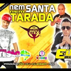 Bonde Tesão & Edy Lemond - Nem Santa Nem Tarada ( Dj Cleber Mix  Feat Original 2013)