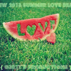 NeW 2013 Summer Love Beat { G3RTI`S PRODUCTIONS }