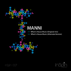 MANNI - What Is House Music (Original Mix) (preview) [Out on the 10th of August]