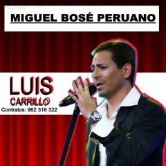 Como Un Lobo, Interpretada por Luis Carrillo (Miguel Bose Peruano)