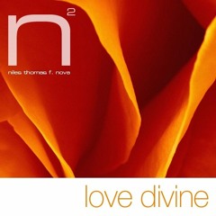 Love Divine - Niles Thomas Feat Nova