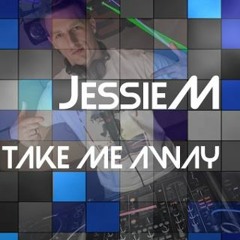 Jessie M-Take Me Away