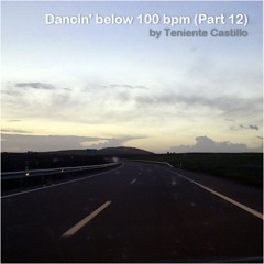 Dancin' below 100 bpm (Part 12)