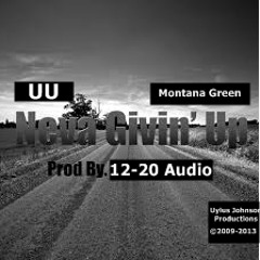 UU and Montana Green - Neva Givin Up
