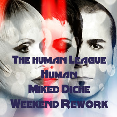 The Human League - Human (Miked Diche Weekend Rework) FREE DOWNLOAD