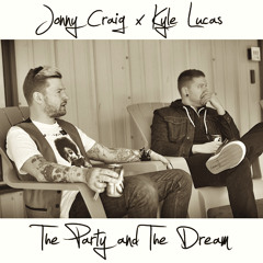 Jonny Craig x Kyle Lucas - The Party and The Dream