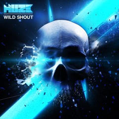 HUZE - Wild Shout (Original Mix)
