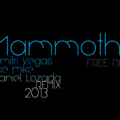 Dimitri Vegas & Like Mike - Mammoth (Daniel Lozada 2k13 Summer Remix)