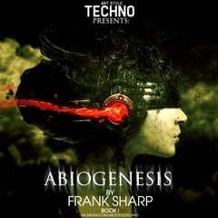 Art Style : Techno | Abiogenesis By Frank Sharp | Book I [FACEBOOK.COM/ARTSTYLETECHNO]