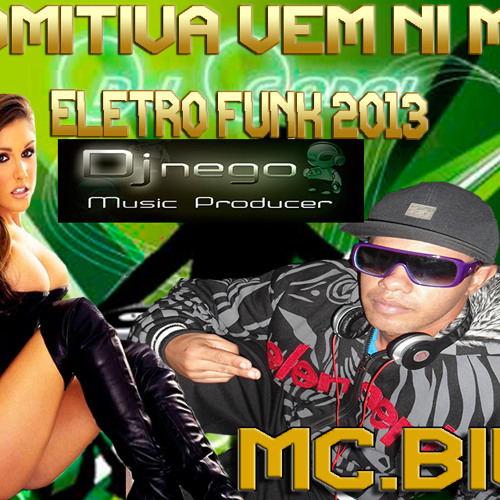 Stream Mc Biu Comitiva vem ni mim ( DJ Nego Remix ) 2013 by mcbiu