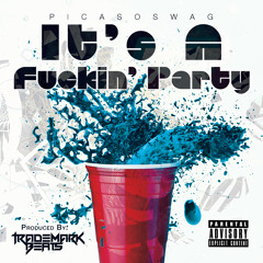 Picaso Swag - It's A Fuckin' Party