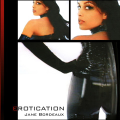 'EROTICATION' By JANE BORDEAUX - Available on iTunes & AMAZON MP3 Worldwide!
