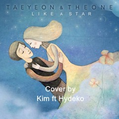 [Kim ft. Hydeko Chan] Like A Star - Taeyeon ft. The One (Duet Cover)