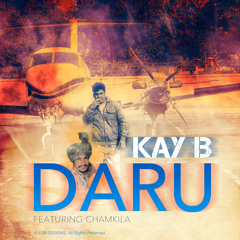 Kay B - Daru ( ft chamkila) Exclusive 2013