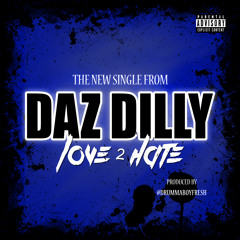 DAZ DILLY -Love 2 Hate Final (Radio Ed)PRODUCED BY @DRUMMABOYFRESH