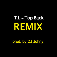 T.I. - Top Back (remix DJ Johny)