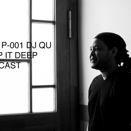 K / D P - KEEP IT DEEP PODCAST- 001 DJ QU