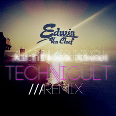 All I Think About Is You (TECHNICULT RMX)