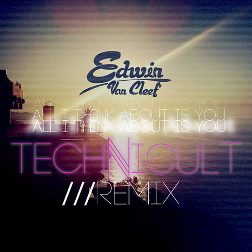 All I Think About Is You (TECHNICULT RMX)