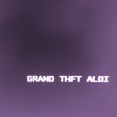 GRAND THEFT ALDI