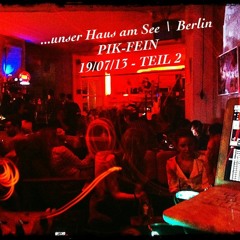 PIK-FEIN @ ☆☆☆☆ Stunden ⎜ Mein Haus am See - Berlin ⎜ 19.07.13 - (Teil 2)