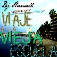 DJ HANCELL - VIAJE A LA VIEJA ESCUELA MIX