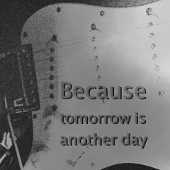 Because Tomorrow Is Another Day