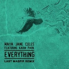 Maya Jane Coles - Everything feat Karin Park (Blondish Remix)