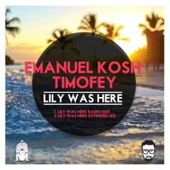 Emanuel Kosh & Timofey - Lily Was Here (Extended Mix)