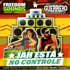 JAH ESTA NO CONTROLE(2013) - ORIGINAL GUERRERO Ft FREEDOM SOUNDS