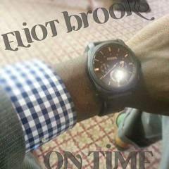On Time(prod. By Mistro)- Eliot Brooks