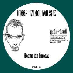 Goth-Trad - Born To Know/Behind The Glass [MEDi070 CLIP]