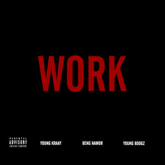 Work Remix - Young Boogz, BenG NamoR, & Young Kraay