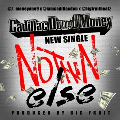 Cadillac Don & J-Money - Nothin Else Feat. Big Fruit (Produced By Big Fruit)