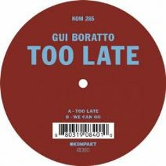Gui Boratto - Too Late (Original Mix)