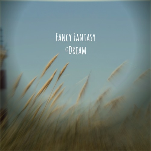 Fancy Fantasy (Dream)