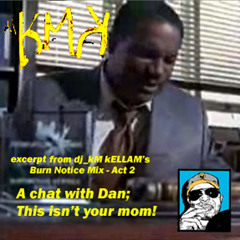 A Chat With Dan; This Isn't Your Mom