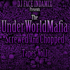 The UnderWorldMafia Screwed And Chopped Tapes Vol.1 [Tape 6]
