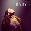 Ariana Grande - Baby I