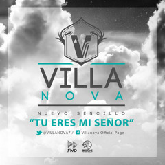 Villanova - Tu Eres Mi Señor. Single