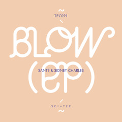 Santé & Sidney Charles - Blow (Original Mix) |SCI-TEC|