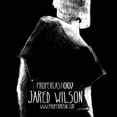 Jared Wilson - ProperCast 007
