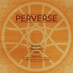 Perverse - Bolontiku ( Forthcoming New Moon Recordings )