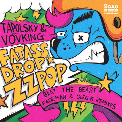 Tapolsky & VovKING - Fat Ass Drop / ZZ Pop Remixes Out 29th July !