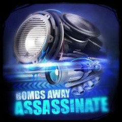 Bombs Away - Assassinate (Original Festival Mix W INTRO)