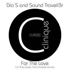 Dio S and Sound Travell3r For The Love EP (original & dub mix SC cut) [Clinique Rec]